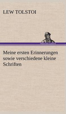 Meine Ersten Erinnerungen Sowie Verschiedene Kleine Schriften