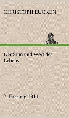 Der Sinn Und Wert Des Lebens. 2. Fassung 1914