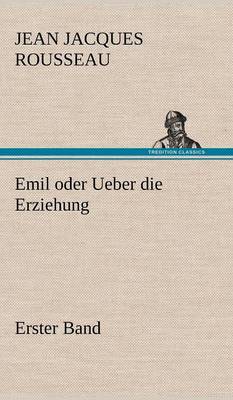 Emil Oder Ueber Die Erziehung - Erster Band