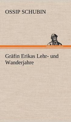 Grafin Erikas Lehr- Und Wanderjahre