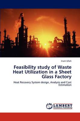 Feasibility Study of Waste Heat Utilization in a Sheet Glass Factory