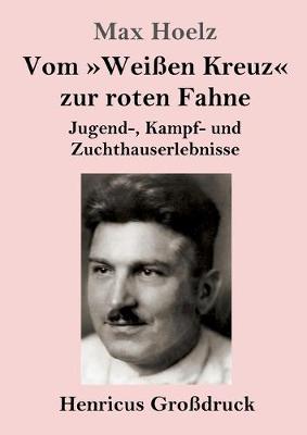 Vom Weißen Kreuz zur roten Fahne (Großdruck)
