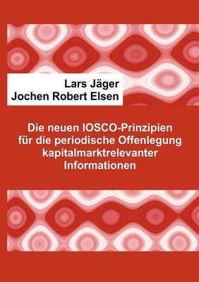 Die neuen IOSCO-Prinzipien fur die periodische Offenlegung kapitalmarktrelevanter Informationen