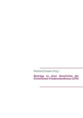 Beitr GE Zu Einer Geschichte Der Christlichen Friedenskonferenz (Cfk)