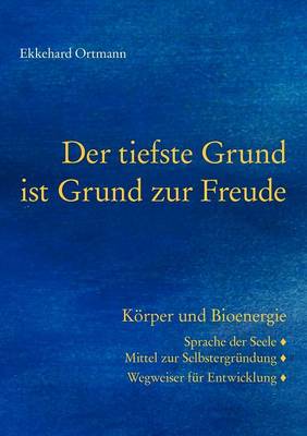 Der tiefste Grund ist Grund zur Freude