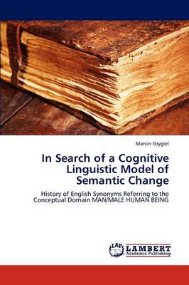 In Search of a Cognitive Linguistic Model of Semantic Change