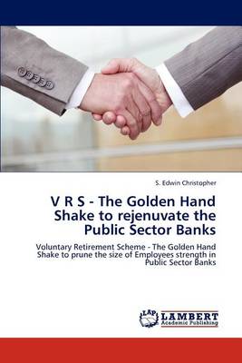 V R S - The Golden Hand Shake to Rejenuvate the Public Sector Banks