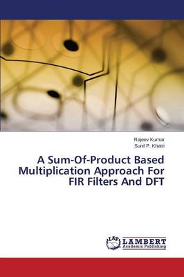A Sum-Of-Product Based Multiplication Approach for Fir Filters and DFT