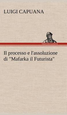 Il processo e l'assoluzione di "Mafarka il Futurista"