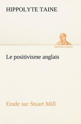 Le positivisme anglais Etude sur Stuart Mill