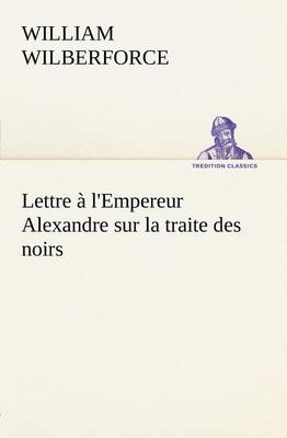 Lettre à l'Empereur Alexandre sur la traite des noirs