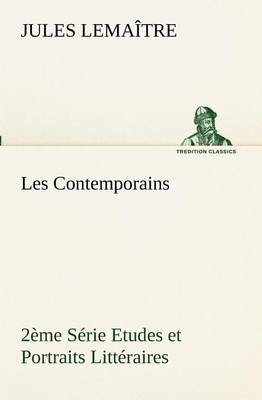 Les Contemporains, 2ème Série Etudes et Portraits Littéraires