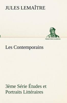 Les Contemporains, 3ème Série Études et Portraits Littéraires