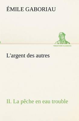 L'argent des autres II. La pêche en eau trouble