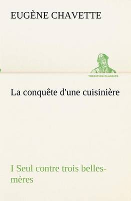 La conquête d'une cuisinière I Seul contre trois belles-mères