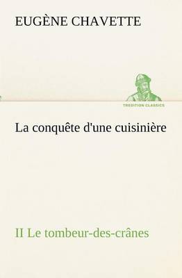La conquête d'une cuisinière II Le tombeur-des-crânes