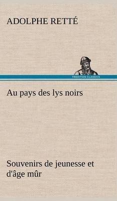 Au pays des lys noirs Souvenirs de jeunesse et d'âge mûr