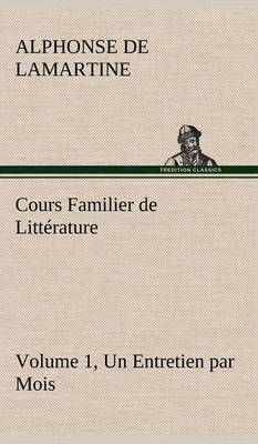 Cours Familier de Littérature (Volume 1) Un Entretien par Mois