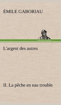 L'argent des autres II. La pêche en eau trouble