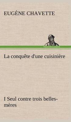 La conquête d'une cuisinière I Seul contre trois belles-mères