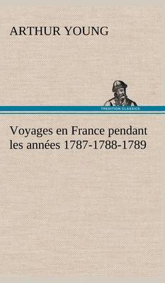 Voyages en France pendant les années 1787-1788-1789