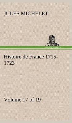Histoire de France 1715-1723 Volume 17 (of 19)