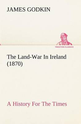 The Land-War In Ireland (1870) A History For The Times