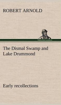 The Dismal Swamp and Lake Drummond, Early recollections Vivid portrayal of Amusing Scenes