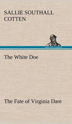 The White Doe The Fate of Virginia Dare