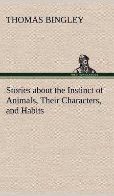 Stories about the Instinct of Animals, Their Characters, and Habits