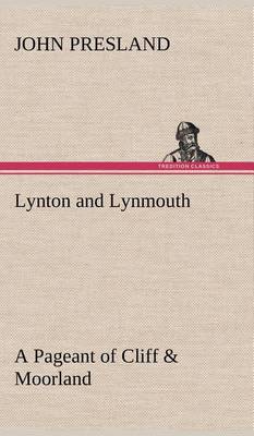 Lynton and Lynmouth A Pageant of Cliff & Moorland