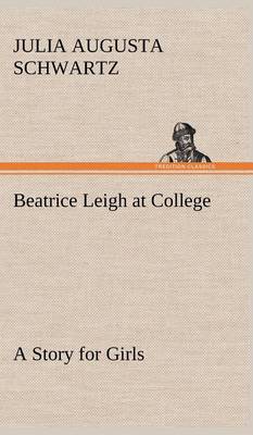 Beatrice Leigh at College A Story for Girls
