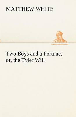 Two Boys and a Fortune, or, the Tyler Will