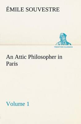 An Attic Philosopher in Paris - Volume 1