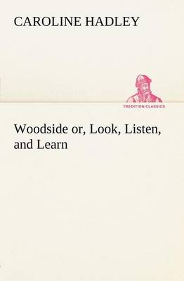 Woodside or, Look, Listen, and Learn.