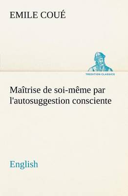 Maîtrise de soi-même par l'autosuggestion consciente. English