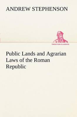Public Lands and Agrarian Laws of the Roman Republic