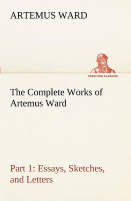 The Complete Works of Artemus Ward - Part 1