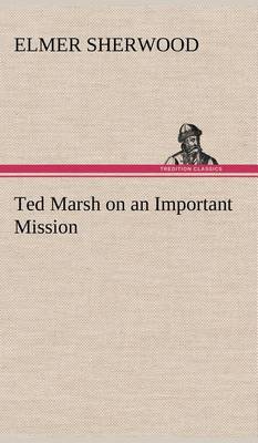 Ted Marsh on an Important Mission