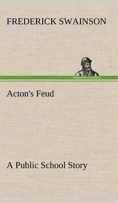 Acton's Feud A Public School Story