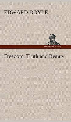 Freedom, Truth and Beauty