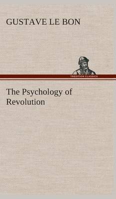 The Psychology of Revolution