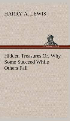 Hidden Treasures Or, Why Some Succeed While Others Fail