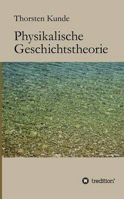 Physikalische Geschichtstheorie