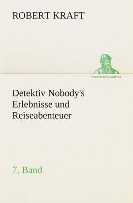Detektiv Nobody's Erlebnisse und Reiseabenteuer