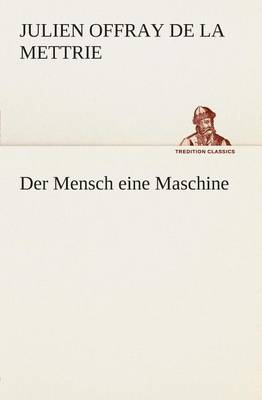Der Mensch eine Maschine