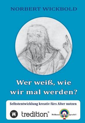 Wer weiß, wie wir mal werden?