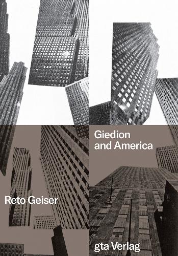 Giedion and America: Repositioning the History of Modern Architecture