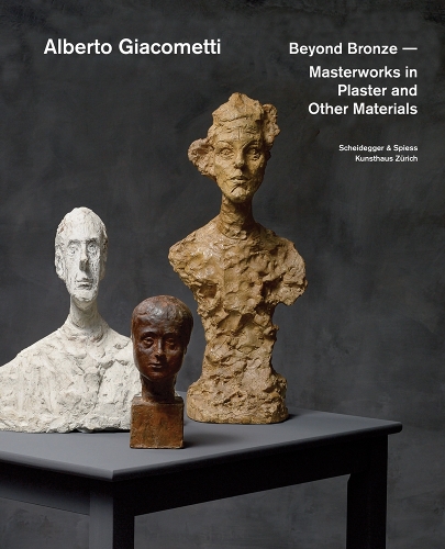 Alberto Giacometti - Beyond Bronze: Masterworks in Plaster and Other Materials