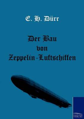 Der Bau von Zeppelin-Luftschiffen